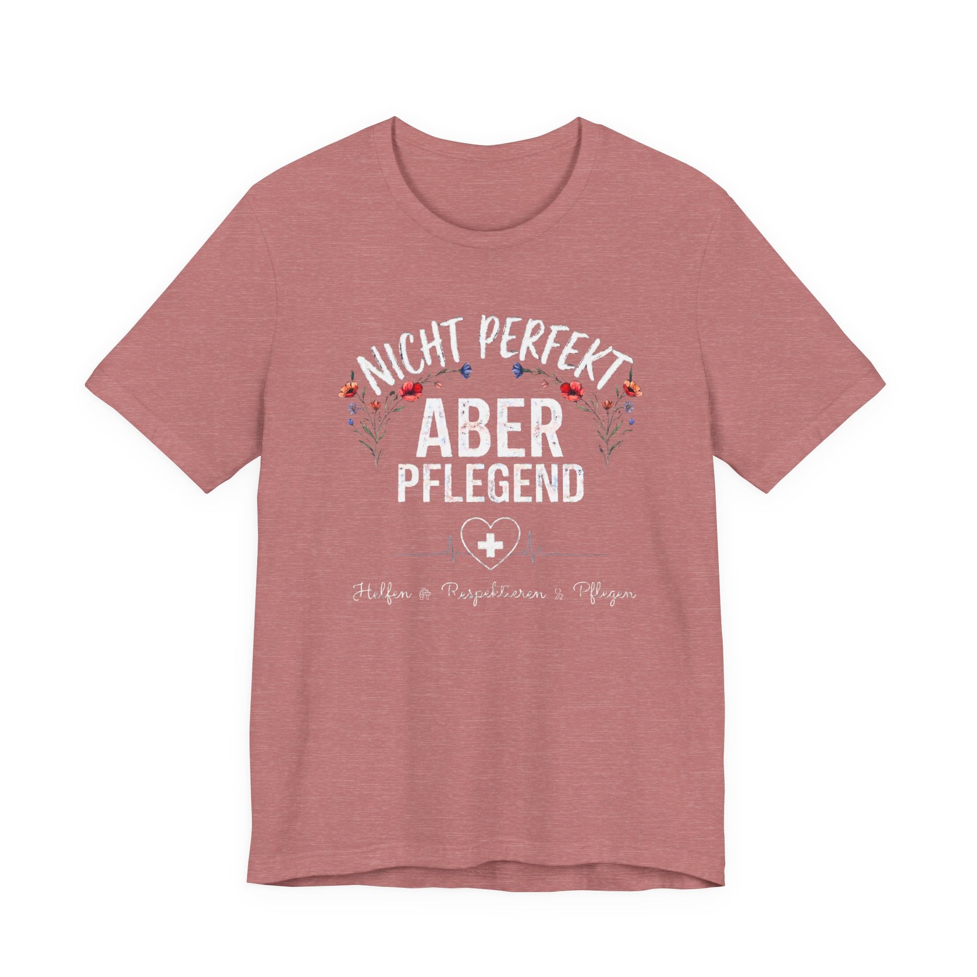 Mauve farbenes T-Shirt Nicht perfekt aber pflegend mit Blumenkranz und EKG Herz für Krankenschwestern und Pflegekräfte im Schichtdienst