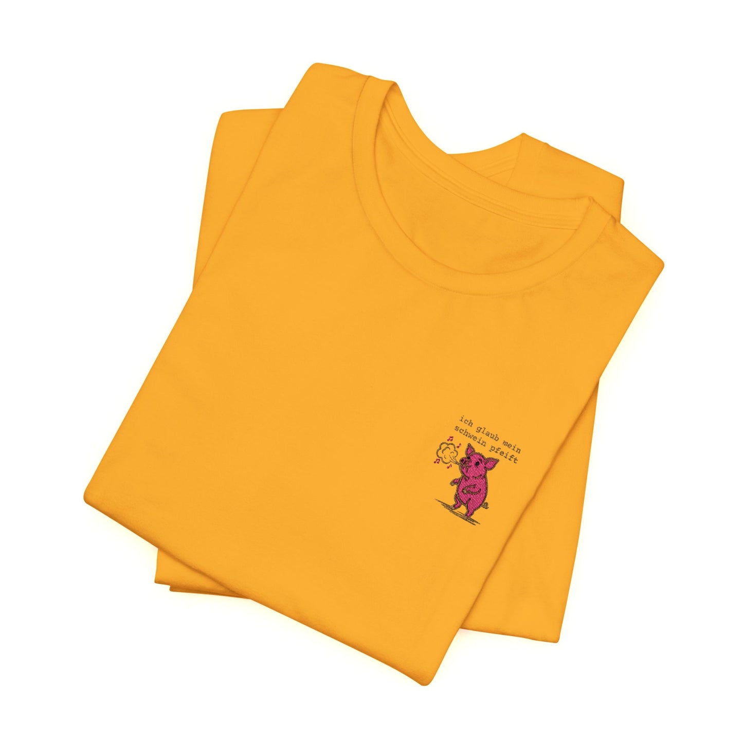 Besticktes T-Shirt "Ich glaub mein Schwein pfeift" auf Premium Baumwolle in gold