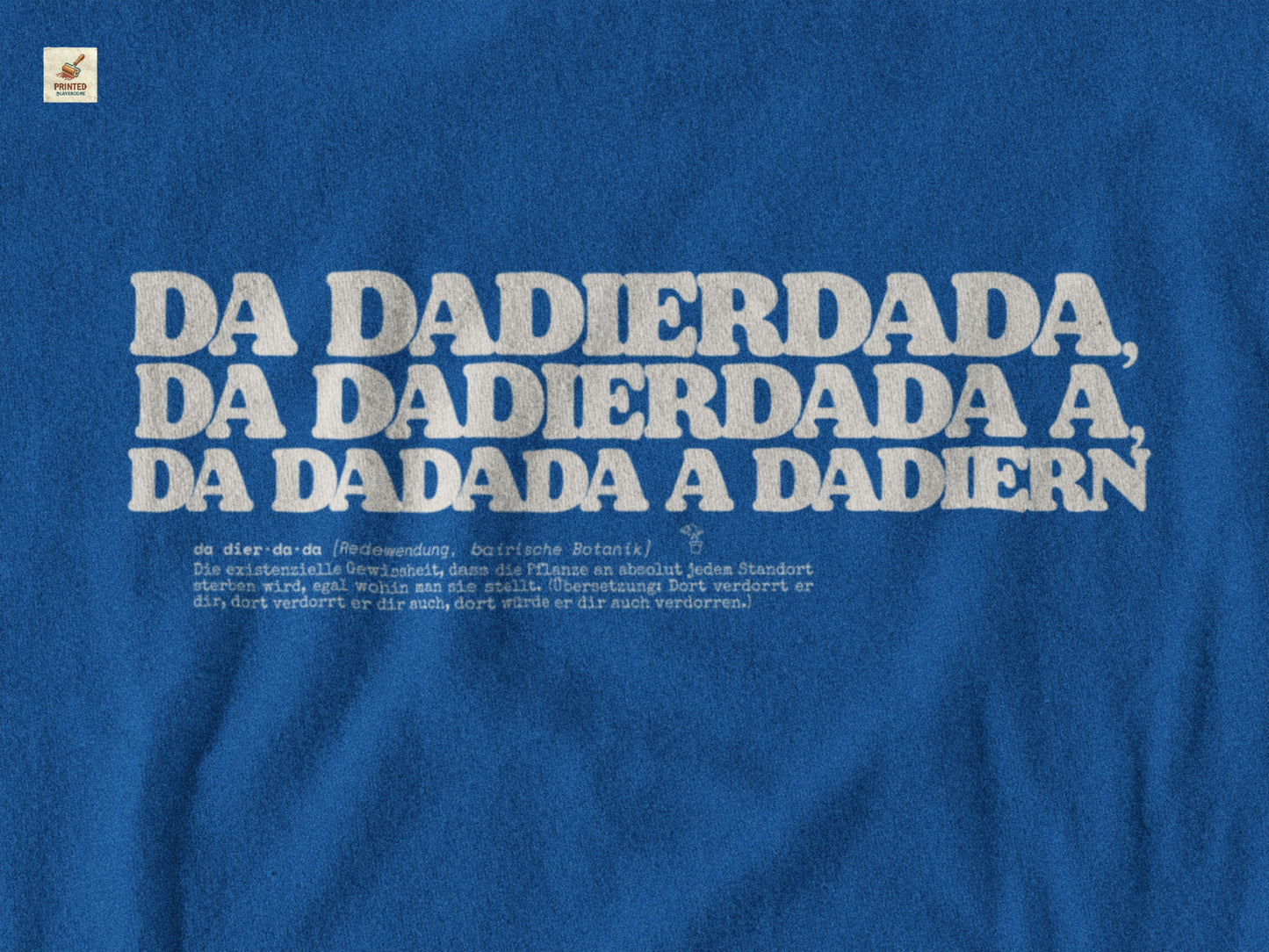 Da dierdada T-Shirt. Bayerischer Zungenbrecher und Wortwitz im todernsten Lexikon-Design. Schweres Gildan 5000 Baumwollshirt.