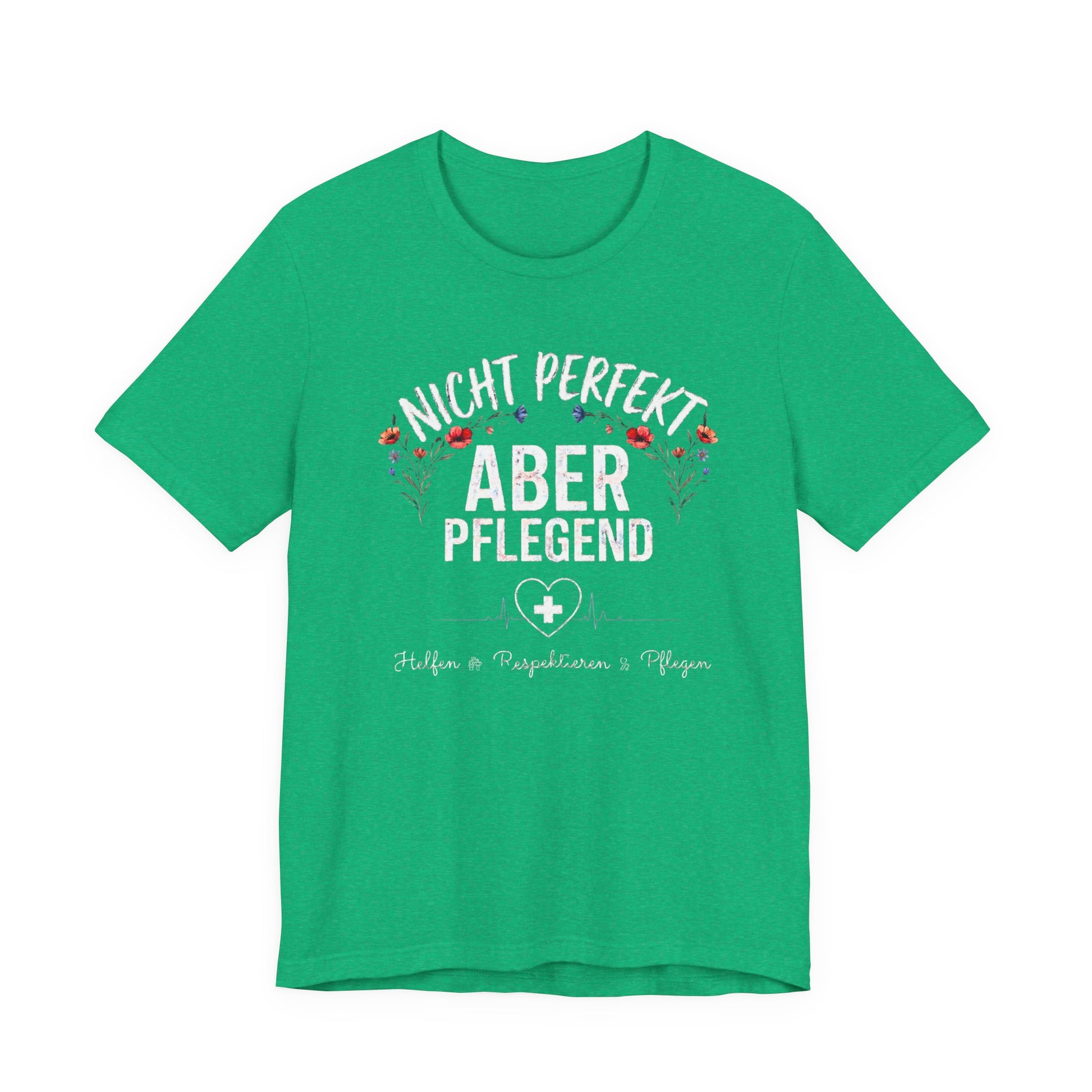 heather kelly farbenes T-Shirt Nicht perfekt aber pflegend mit Blumenkranz und EKG Herz für Krankenschwestern und Pflegekräfte im Schichtdienst