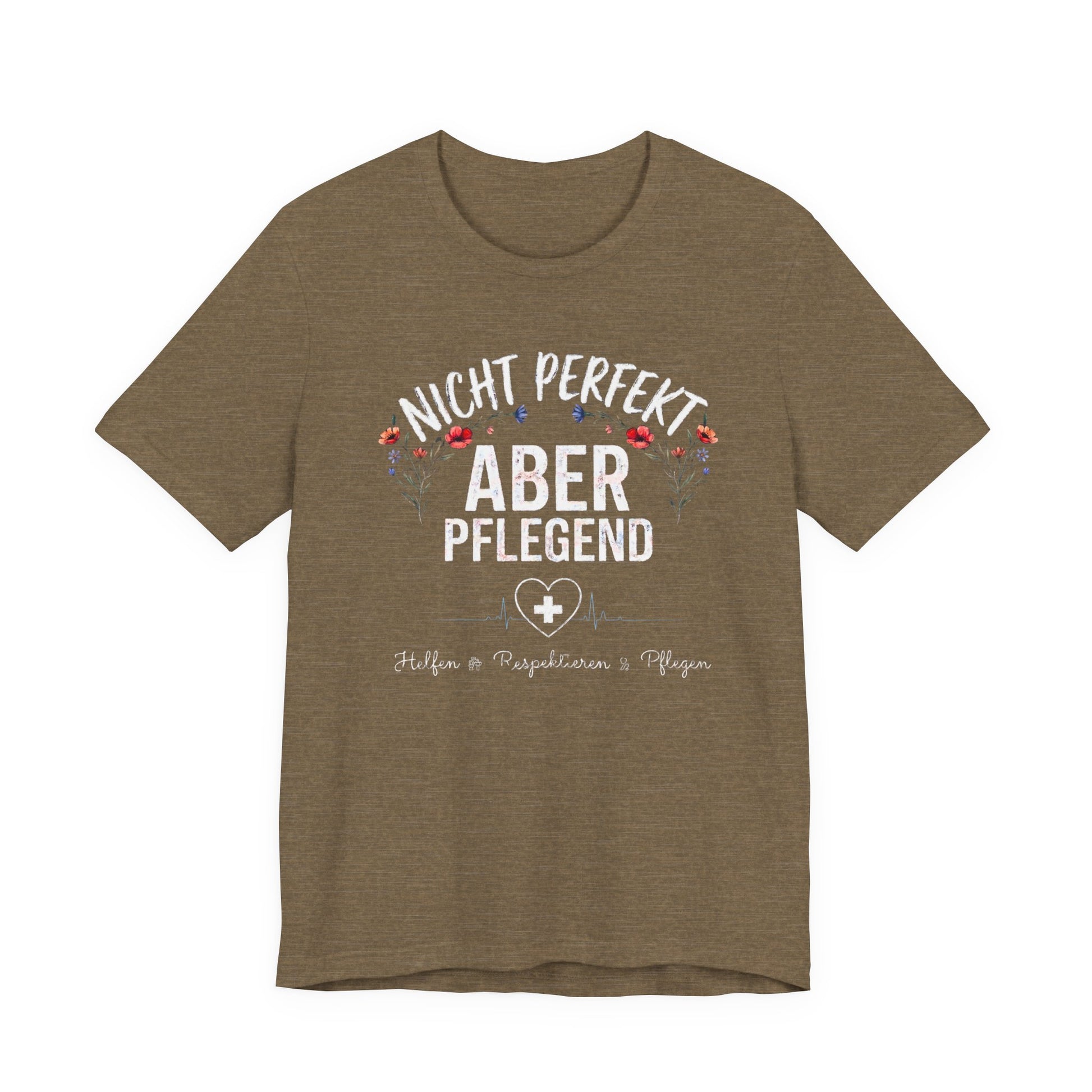 olive farbenes T-Shirt Nicht perfekt aber pflegend mit Blumenkranz und EKG Herz für Krankenschwestern und Pflegekräfte im Schichtdienst